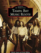Tampa Bay Music Roots (Images of America)