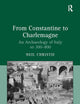 From Constantine to Charlemagne: An Archaeology of Italy AD 300–800