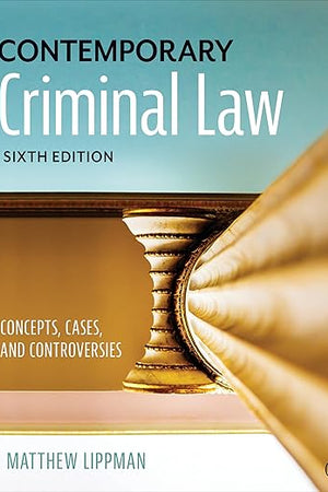 Contemporary Criminal Law: Concepts, Cases, and Controversies