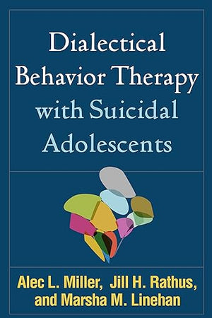 Dialectical Behavior Therapy with Suicidal Adolescents