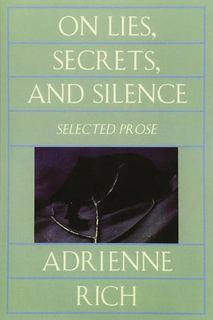 On Lies, Secrets, and Silence: Selected Prose 1966-1978