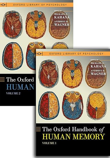 The Oxford Handbook of Human Memory, Two Volume Pack: Foundations and Applications (Oxford Library of Psychology)