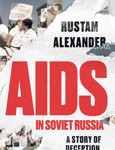 AIDS in Soviet Russia: A story of deception, despair and hope