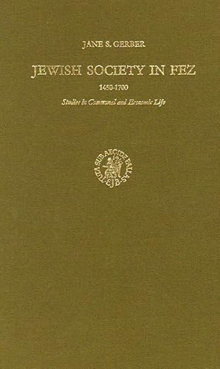 Jewish Society in Fez, 1450-1700: Studies in Communal and Economic Life (Studies in Judaism in Modern Times)