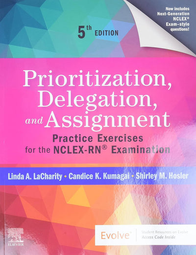 Prioritization, Delegation, and Assignment: Practice Exercises for the NCLEX-RN® Examination