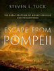 Escape from Pompeii: The Great Eruption of Mount Vesuvius and Its Survivors
