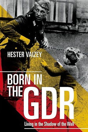 Born in the GDR: Living in the Shadow of the Wall