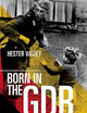 Born in the GDR: Living in the Shadow of the Wall