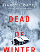 Dead of Winter: A Locked-Room Snowstorm Thriller of Survival