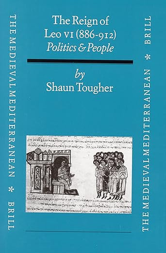 The Reign of Leo VI (886-912): Politics and People (The Medieval Mediterranean, 15)