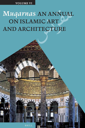 Muqarnas, Volume 6: An Annual on Islamic Art and Architecture