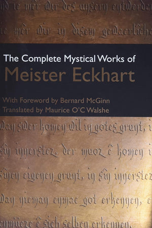 The Complete Mystical Works of Meister Eckhart
