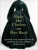 Only the Clothes on Her Back: Clothing and the Hidden History of Power in the Nineteenth-Century United States