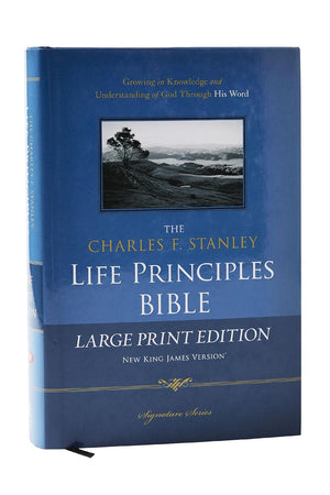 NKJV, The Charles F. Stanley Life Principles Bible, Large Print, Hardcover: Large Print Edition (Signature)
