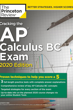 Cracking the AP Calculus BC Exam, 2020 Edition: Practice Tests & Proven Techniques to Help You Score a 5 (College Test Preparation)