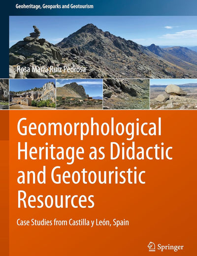 Geomorphological Heritage as Didactic and Geotouristic Resources: Case Studies from Castilla y León, Spain (Geoheritage, Geoparks and Geotourism)