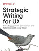 Strategic Writing for UX: Drive Engagement, Conversion, and Retention with Every Word