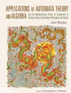 APPLICATIONS OF AUTOMATA THEORY AND ALGEBRA: VIA THE MATHEMATICAL THEORY OF COMPLEXITY TO BIOLOGY, PHYSICS, PSYCHOLOGY, PHILOSOPHY, AND GAMES