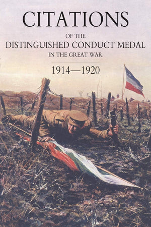 Citations of the Distinguished Conduct Medal 1914-1920: Section 2: Part Two Line Regiments