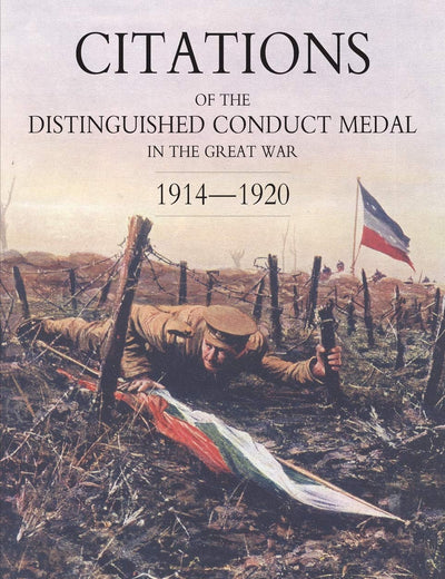 Citations of the Distinguished Conduct Medal 1914-1920: Section 2: Part Two Line Regiments