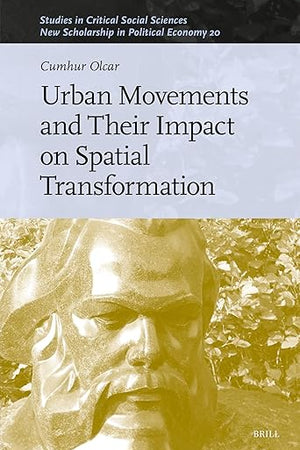 Urban Movements and Their Impact on Spatial Transformation (Studies in Critical Social Sciences, 238)