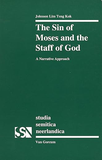 The Sin of Moses and the Staff of God: A Narrative Approach (Studia Semitica Neerlandica, 35)