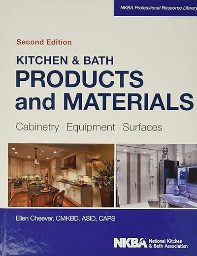 Kitchen & Bath Products and Materials: Cabinetry, Equipment, Surfaces (NKBA Professional Resource Library)