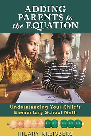 Adding Parents to the Equation: Understanding Your Child’s Elementary School Math