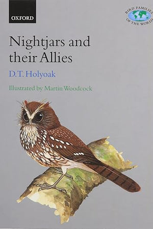 Nightjars and their Allies: The Caprimulgiformes (Bird Families of the World)