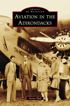 Aviation in the Adirondacks (Images of Aviation)