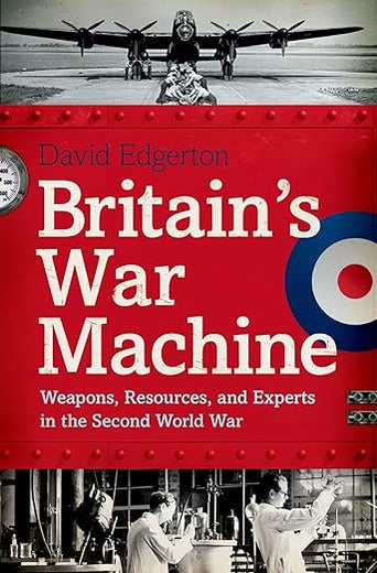 Britain's War Machine: Weapons, Resources, and Experts in the Second World War