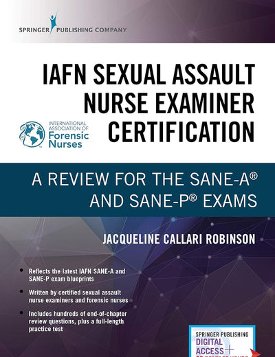 IAFN Sexual Assault Nurse Examiner Certification: A Review for the SANE-A® and SANE-P® Exams