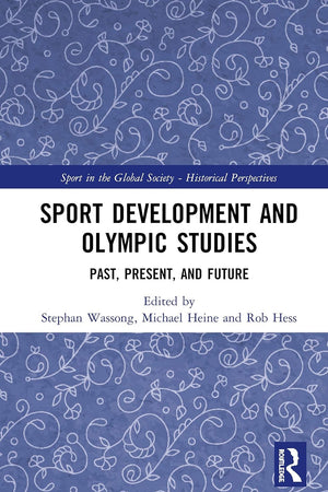 Sport Development and Olympic Studies: Past, Present, and Future (Sport in the Global Society - Historical Perspectives)