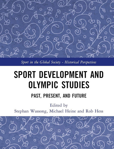 Sport Development and Olympic Studies: Past, Present, and Future (Sport in the Global Society - Historical Perspectives)