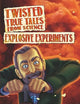 Twisted True Tales From Science: Explosive Experiments