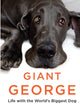 Giant George: Life with the World's Biggest Dog