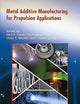 Metal Additive Manufacturing for Propulsion Applications