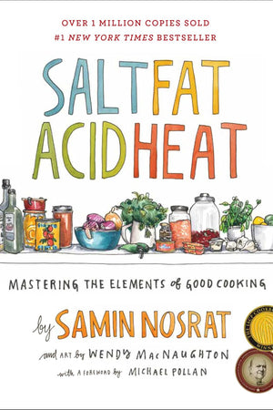 Salt, Fat, Acid, Heat: Mastering the Elements of Good Cooking