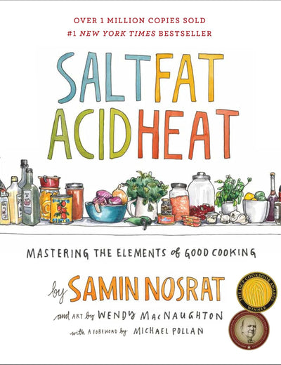 Salt, Fat, Acid, Heat: Mastering the Elements of Good Cooking