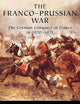 The Franco-Prussian War: The German Conquest of France in 1870-1871