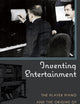 Inventing Entertainment: The Player Piano and the Origins of an American Musical Industry