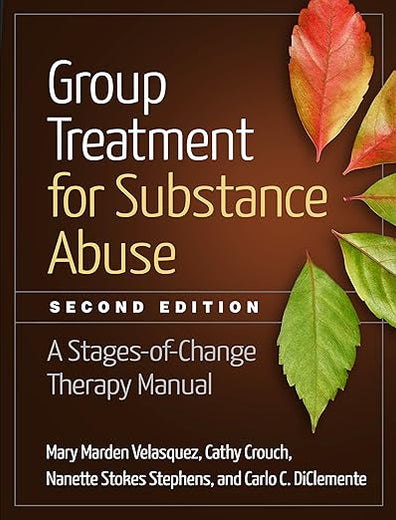 Group Treatment for Substance Abuse: A Stages-of-Change Therapy Manual