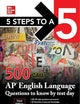 5 Steps to a 5: 500 AP English Language Questions to Know by Test Day, Third Edition