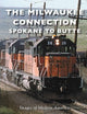 The Milwaukee Connection: Spokane to Butte (Images of Modern America)
