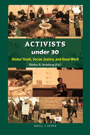 Activists under 30: Global Youth, Social Justice, and Good Work (Youth, Media, and Culture Series, 7)