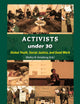 Activists under 30: Global Youth, Social Justice, and Good Work (Youth, Media, and Culture Series, 7)