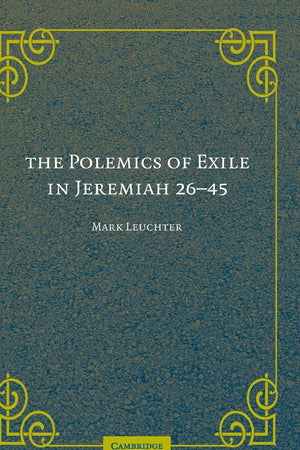 The Polemics of Exile in Jeremiah 26-45