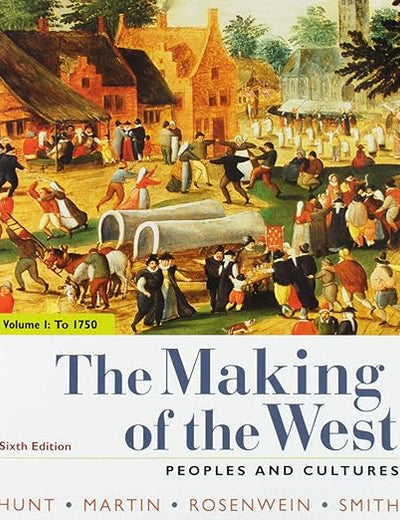 The Making of the West, Volume 1: To 1750: Peoples and Cultures