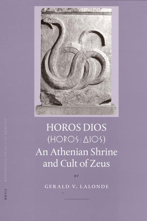 Horos Dios: An Athenian Shrine and Cult of Zeus (Monumenta Graeca et Romana, 11)