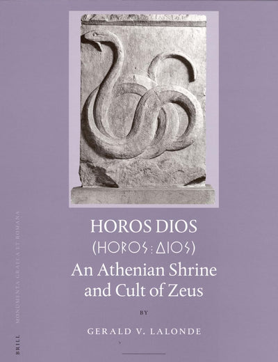 Horos Dios: An Athenian Shrine and Cult of Zeus (Monumenta Graeca et Romana, 11)